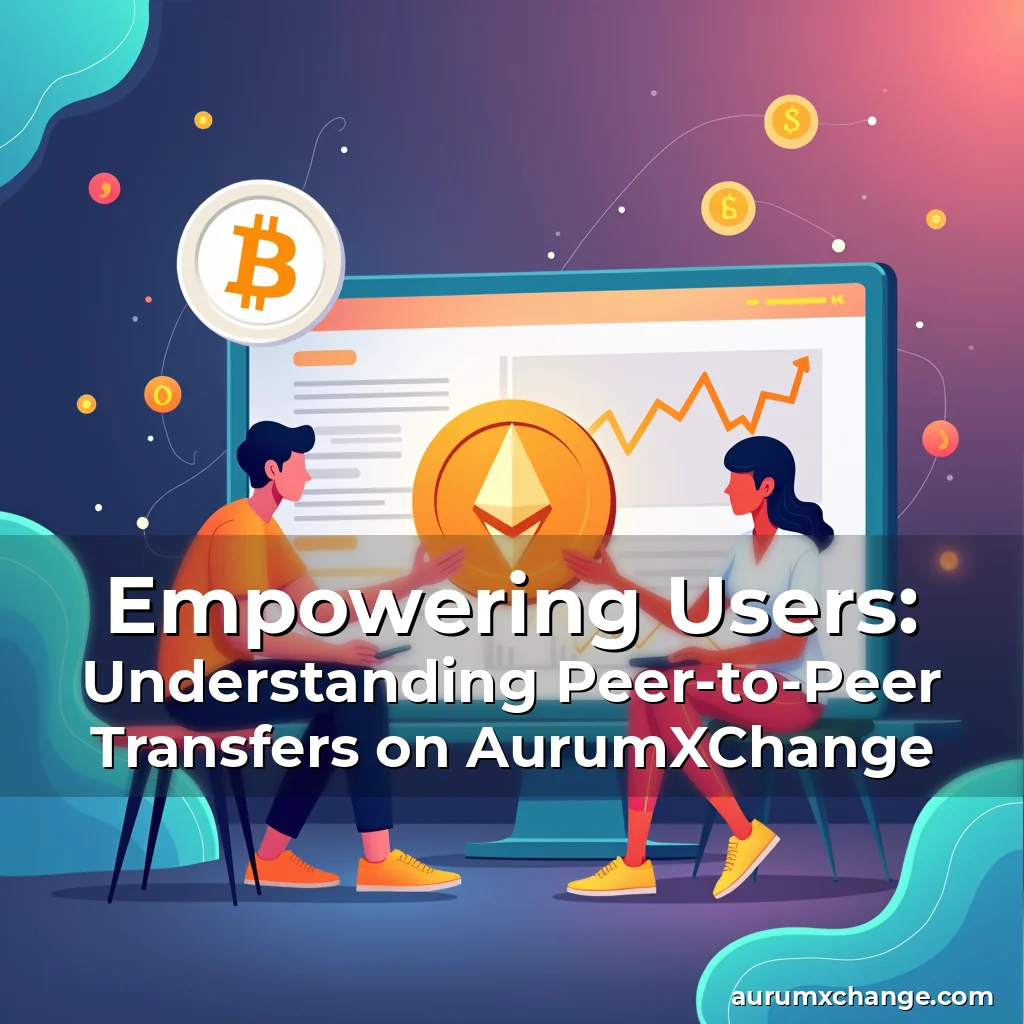 Artistic representation for Empowering Users: Understanding Peer-to-Peer Transfers on AurumXChange